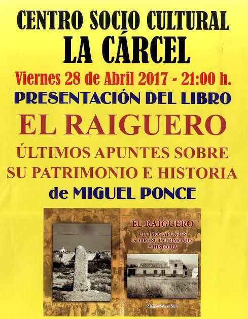 El Centro Sociocultural La Crcel acoge maana la presentacin del libro El Raiguero. ltimos apuntes sobre su patrimonio e historia, de Miguel Ponce (21:00 horas)